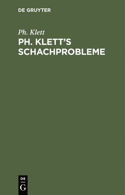 Ph Klett - Ph. Klett's Schachprobleme, Inbunden