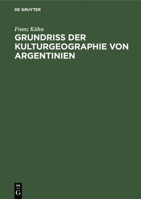 Grundri Der Kulturgeographie Von Argentinien 1