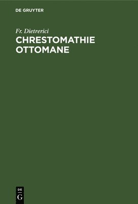 Fr Dietrerici - Chrestomathie Ottomane, Inbunden