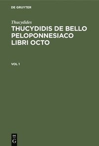 bokomslag Thucydides: Thucydidis de Bello Peloponnesiaco Libri Octo. Vol 1