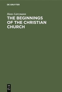 bokomslag The Beginnings of the Christian Church