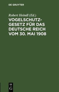 bokomslag Vogelschutzgesetz Fr Das Deutsche Reich Vom 30. Mai 1908