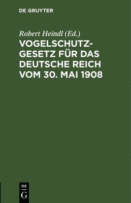 Vogelschutzgesetz Fr Das Deutsche Reich Vom 30. Mai 1908 1