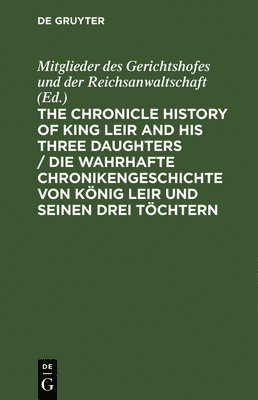 The Chronicle History of King Leir and His Three Daughters / Die Wahrhafte Chronikengeschichte Von Knig Leir Und Seinen Drei Tchtern 1
