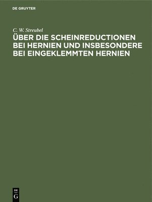 bokomslag ber Die Scheinreductionen Bei Hernien Und Insbesondere Bei Eingeklemmten Hernien