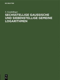 bokomslag Sechsstellige Gaussische Und Siebenstellige Gemeine Logarithmen