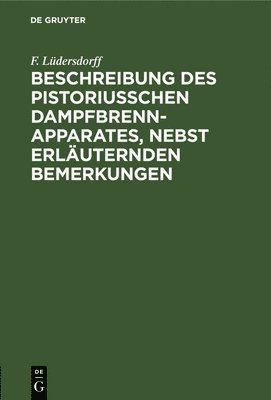 bokomslag Beschreibung Des Pistoriusschen Dampfbrennapparates, Nebst Erläuternden Bemerkungen