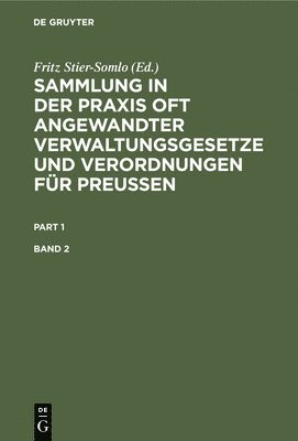 Fritz Stier-Somlo - Sammlung in Der PRAXIS Oft Angewandter Verwaltungsgesetze Und Verordnungen Für Preußen. Band 2, Inbunden