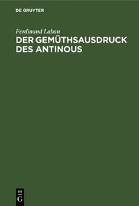 bokomslag Der Gemüthsausdruck Des Antinous