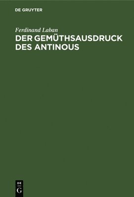 Der Gemthsausdruck Des Antinous 1