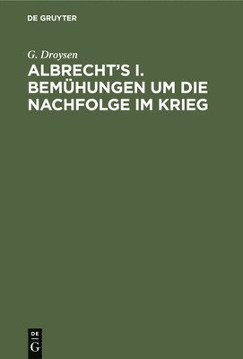 Albrecht's I. Bemhungen Um Die Nachfolge Im Krieg 1