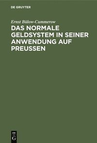 bokomslag Das Normale Geldsystem in Seiner Anwendung Auf Preuen