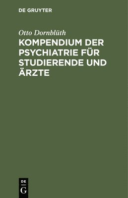 Otto Dornblüth - Kompendium Der Psychiatrie Für Studierende Und Ärzte, Inbunden