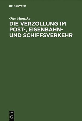 bokomslag Die Verzollung Im Post-, Eisenbahn- Und Schiffsverkehr