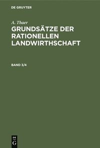 bokomslag A. Thaer: Grundstze Der Rationellen Landwirthschaft. Band 3/4