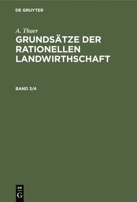 A Thaer - A. Thaer: Grundsätze Der Rationellen Landwirthschaft. Band 3/4, Inbunden