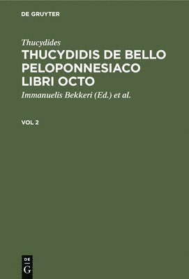 Thucydides, Immanuelis Bekkeri, Karl Andreas Duker, Joseph Wasse - Thucydides: Thucydidis de Bello Peloponnesiaco Libri Octo. Vol 2, Inbunden
