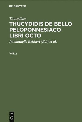 Thucydides: Thucydidis de Bello Peloponnesiaco Libri Octo. Vol 2 1
