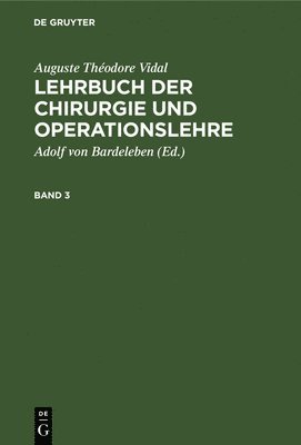Auguste Thodore Vidal: Lehrbuch Der Chirurgie Und Operationslehre. Band 3 1