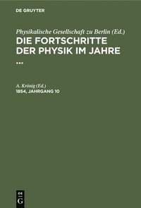bokomslag Die Fortschritte Der Physik Im Jahre .... 1854, Jahrgang 10