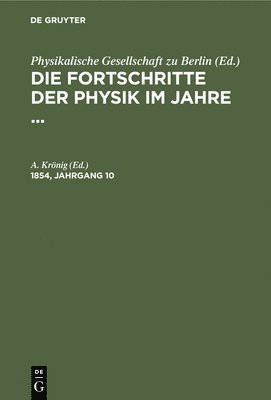 Die Fortschritte Der Physik Im Jahre .... 1854, Jahrgang 10 1