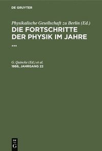 bokomslag Die Fortschritte Der Physik Im Jahre .... 1866, Jahrgang 22