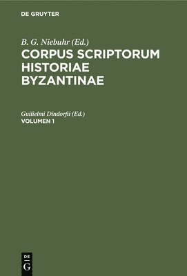 Guilielmi Dindorfii - Corpus Scriptorum Historiae Byzantinae. Georgius Syncellus Et Nicephorus Cp.. Volumen 1, Inbunden