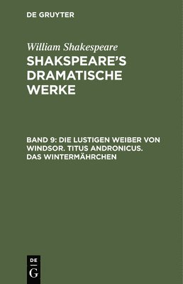 bokomslag Die Lustigen Weiber Von Windsor. Titus Andronicus. Das Wintermährchen