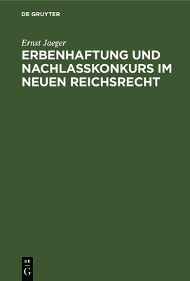 Ernst Jaeger - Erbenhaftung Und Nachlaßkonkurs Im Neuen Reichsrecht, Inbunden
