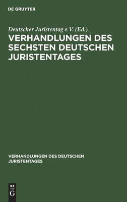 Deutscher Juristentag e. V. - Verhandlungen Des Sechsten Deutschen Juristentages, Inbunden