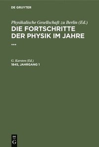 bokomslag Die Fortschritte Der Physik Im Jahre .... 1845, Jahrgang 1