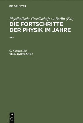 A Krönig - Die Fortschritte Der Physik Im Jahre .... 1845, Jahrgang 1, Inbunden