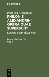 bokomslag Philo Von Alexandria: Philonis Alexandrini Opera Quae Supersunt. Vol II