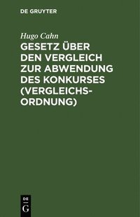 bokomslag Gesetz Über Den Vergleich Zur Abwendung Des Konkurses (Vergleichsordnung)