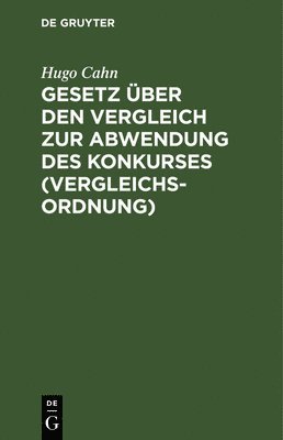 bokomslag Gesetz Über Den Vergleich Zur Abwendung Des Konkurses (Vergleichsordnung)