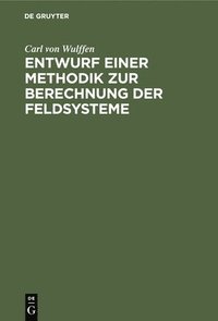 bokomslag Entwurf Einer Methodik Zur Berechnung Der Feldsysteme