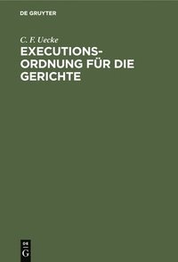 bokomslag Executions-Ordnung Fr Die Gerichte
