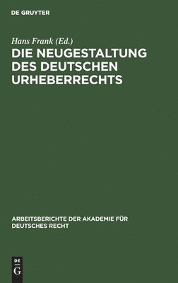 Hans Frank - Die Neugestaltung Des Deutschen Urheberrechts, Inbunden