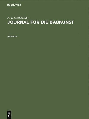 A L Crelle - Journal Für Die Baukunst. Band 24, Inbunden
