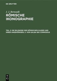 bokomslag Die Bildnisse Der Römischen Kaiser Und Ihrer Angehörigen, II. Von Galba Bis Commodus