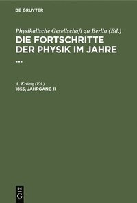 bokomslag Die Fortschritte Der Physik Im Jahre .... 1855, Jahrgang 11