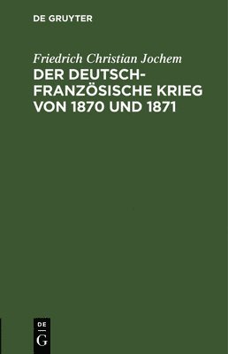 Der Deutsch-Franzsische Krieg Von 1870 Und 1871 1