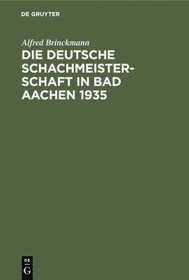 Die Deutsche Schachmeisterschaft in Bad Aachen 1935 1