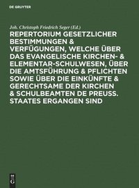 bokomslag Repertorium Gesetzlicher Bestimmungen & Verfügungen, Welche Über Das Evangelische Kirchen- & Elementar-Schulwesen, Über Die Amtsführung & Pflichten So