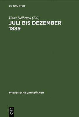 Hans Delbrück - Juli Bis Dezember 1889, Inbunden