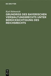 bokomslag Grundri Des Bayerischen Verwaltungsrechts Unter Bercksichtigung Des Reichsrechts