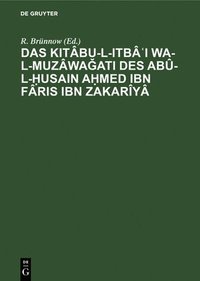 bokomslag Das Kitâbu-L-Itbâ?i Wa-L-Muzâwa?ati Des Abû-L-?usain A?med Ibn Fâris Ibn Zakarîyâ