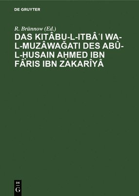 bokomslag Das Kitbu-L-Itb&#703;i Wa-L-Muzwa&#487;ati Des Ab-L-&#7716;usain A&#7717;med Ibn Fris Ibn Zakary