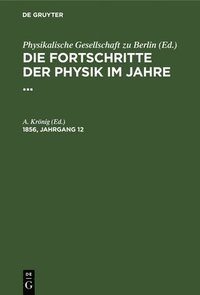 bokomslag Die Fortschritte Der Physik Im Jahre .... 1856, Jahrgang 12