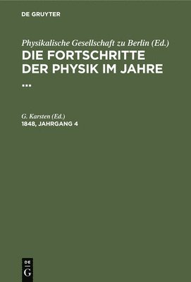 A Krönig, G. Karsten - Die Fortschritte Der Physik Im Jahre .... 1848, Jahrgang 4, Inbunden